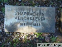 Shadrach N Aenchbacher