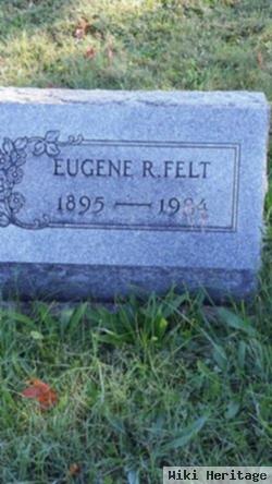 Eugene R Felt