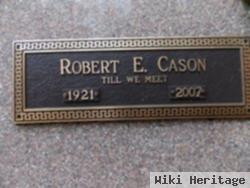 Robert E Cason