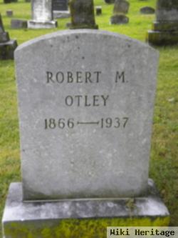 Robert M Otley