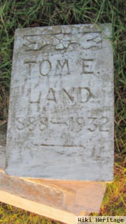 Tom E "tom" Land