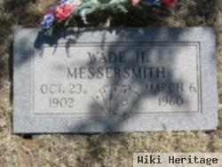 Wade H. Messersmith