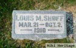 Louis M Shoff