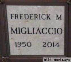 Frederick M Migliaccio