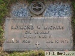 Raymond W Michels