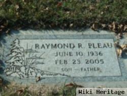 Raymond R. Pleau