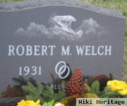 Robert M Welch