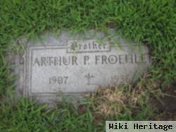 Arthur P. Froehle