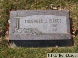 Theodore J Firkus