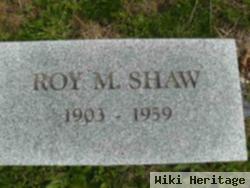 Roy M Shaw