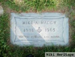 Mike A Haddy