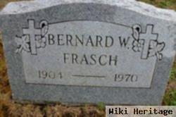 Bernard W Frasch