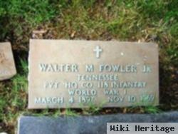 Walter M Fowler