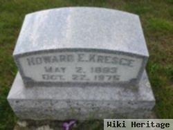 Howard E Kresge