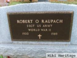 Robert O Raupach