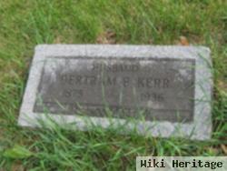 Bertram E Kerr