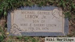 Michael George Lebow, Jr