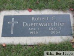 Robert C Duerrwaechter