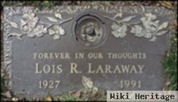 Lois R Laraway