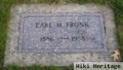 Earl M Fronk