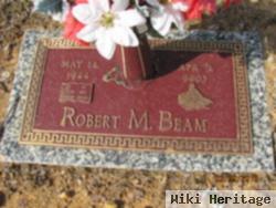 Robert M Beam