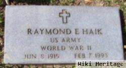 Raymond E Haik