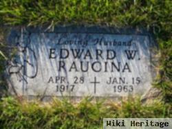 Edward W Raucina