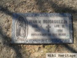 Juan M Bojorquez, Jr