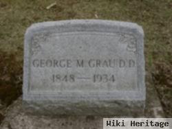 George M Grau