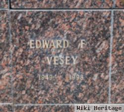 Edward F Vesey