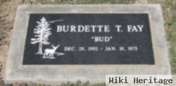 Burdette T "bud" Fay