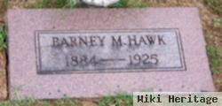 Barney M Hawk