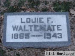 Louie F Waltemate