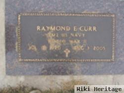 Raymond E Curr