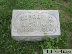 George W Michener