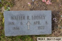 Walter R. Looney