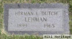 Herman L "dutch" Lehman