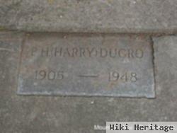 P H "harry" Dugro