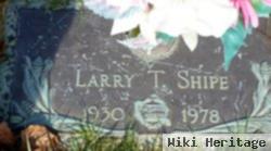 Larry T. Shipe