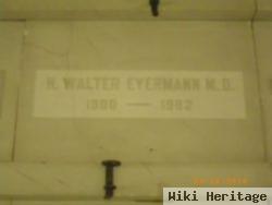 H. Walter Eyermann, M.d.