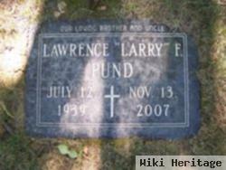 Lawrence F "larry" Pund