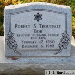 Robert S. "bob" Troutfelt