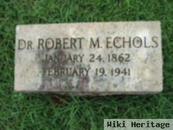 Dr Robert M. Echols