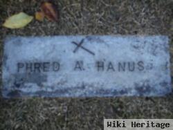 Phred A Hanus