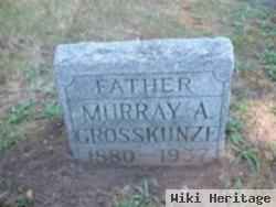 Murray A. Grosskunze