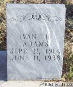 Ivan H Adams