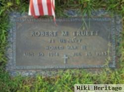 Robert M Truett