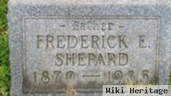 Frederick E Shepard