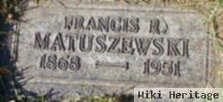 Francis R Matuszewski