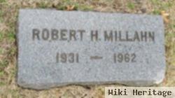 Robert H Millahn